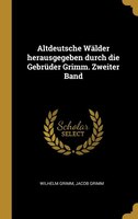 Altdeutsche Wälder herausgegeben durch die Gebrüder Grimm. Zweiter Band