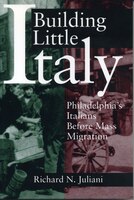 Building Little Italy: Philadelphia's Italians Before Mass Migration