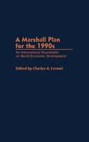 A Marshall Plan for the 1990s: An International Roundtable on World Economic Development