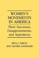 Women's Movements in America: Their Successes, Disappointments, and Aspirations