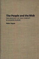 The People and the Mob: The Ideology of Civil Conflict in Modern Europe