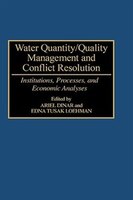 Water Quantity/Quality Management and Conflict Resolution: Institutions, Processes, and Economic Analyses
