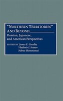 Northern Territories and Beyond: Russian, Japanese, and American Perspectives