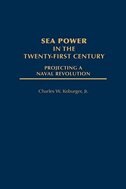 Sea Power in the Twenty-First Century: Projecting a Naval Revolution
