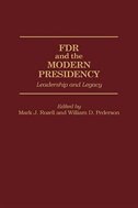FDR and the Modern Presidency: Leadership and Legacy