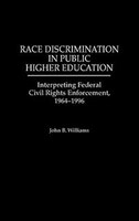 Race Discrimination in Public Higher Education: Interpreting Federal Civil Rights Enforcement, 1964-1996