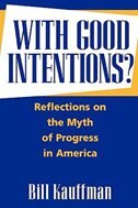 With Good Intentions?: Reflections on the Myth of Progress in America