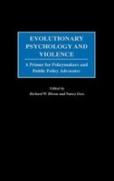 Evolutionary Psychology and Violence: A Primer for Policymakers and Public Policy Advocates