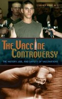Vaccine Controversy: the History Use and Safety of Vaccinations
