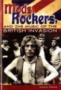 Mods, Rockers, and the Music of the British Invasion