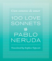 One Hundred Love Sonnets: Cien sonetos de amor