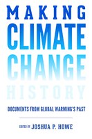 Making Climate Change History: Documents from Global Warming's Past (Weyerhaeuser Environmental  Classics)