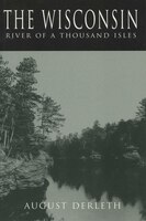 The Wisconsin: River Of A Thousand Isles