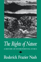 The Rights of Nature Rights of Nature Rights of Nature: A History of Environmental Ethics a History of Environmental Ethics a History of Environmental