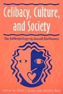 Celibacy, Culture, And Society: Anthropology Of Sexual Abstinence