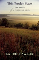 This Tender Place: The Story of a Wetland Year