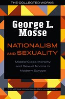 Nationalism And Sexuality: Middle-class Morality And Sexual Norms In Modern Europe