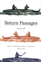 Return Passages: Great American Travel Writing, 1780-1910