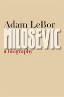 Milosevic: A Biography