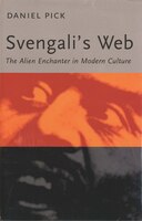 Svengali's Web: The Alien Enchanter In Modern Culture