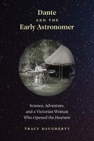 Dante And The Early Astronomer: Science, Adventure, And A Victorian Woman Who Opened The Heavens