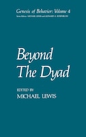 Beyond the Dyad: Genesis of Behavior Series (Genesis of Behavior)