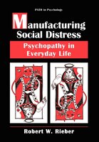 Manufacturing Social Distress: Psychopathy in Everyday Life
