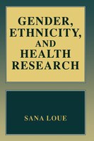 Gender, Ethnicity, And Health Research