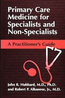 Primary Care Medicine for Specialists and Non-Specialists: A Practitioner's Guide