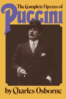 The Complete Operas of Puccini: A Critical Guide