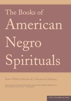 The Books of American Negro Spirituals: Two Volumes In One