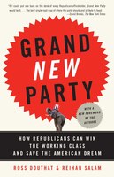 Grand New Party: How Republicans Can Win The Working Class And Save The American Dream
