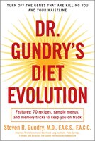 Dr. Gundry's Diet Evolution: Turn Off The Genes That Are Killing You And Your Waistline