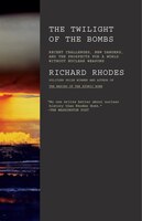 Twilight Of The Bombs: Recent Challenges, New Dangers, And The Prospects For A World Without Nuclear Weapons