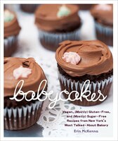 Babycakes: Vegan, (mostly) Gluten-free, And (mostly) Sugar-free Recipes From New York's Most Talked-about Bake
