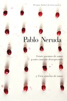 Veinte Poemas De Amor Y Una Cancion De Desesperada Y Cien Sonetos De Amor