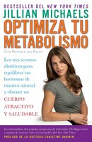Optimiza Tu Metabolismo: Los Tres Secretos Dieteticos Para Equilibrar Tus Hormonas de Manera Natural y Obtener un Cuerpo Atractivo y Saludable