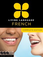 Living Language French, Complete Edition: Beginner Through Advanced Course, Including 3 Coursebooks, 9 Audio Cds, And Free Online