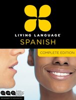 Living Language Spanish, Complete Edition: Beginner Through Advanced Course, Including 3 Coursebooks, 9 Audio Cds, And Free Online