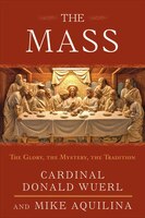 The Mass: The Glory, The Mystery, The Tradition