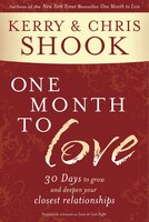 One Month to Love: Thirty Days to Grow and Deepen Your Closest Relationships