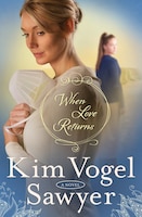 When Love Returns: A Novel (The Zimmerman Restoration Trilogy)