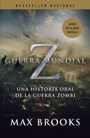 Guerra Mundial Z: Una Historia Oral De La Guerra Zombi