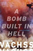 A Bomb Built in Hell: Wesley's Story