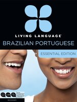 Living Language Brazilian Portuguese, Essential Edition: Beginner Course, Including Coursebook, 3 Audio Cds, And Free Online Learn