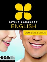 Living Language English, Complete Edition (esl/ell): Beginner Through Advanced Course, Including 3 Coursebooks, 9 Audio Cds, And F
