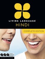 Living Language Hindi, Complete Edition: Beginner Through Advanced Course, Including 3 Coursebooks, 9 Audio Cds, Hindi Reading & W