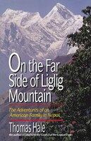 On The Far Side Of Liglig Mountain: Adventures Of An American Family In Nepal