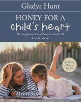 Honey for a Child's Heart : The Imaginative Use of Books in Family Life