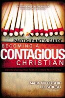 Becoming a Contagious Christian Participants Guide: Communicating Your Faith in a Style That Fits You